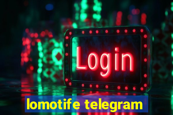 lomotife telegram